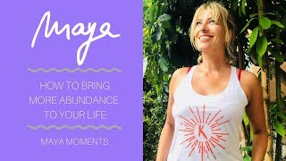 Maya Moments  How to Bring Abundance into Your Life Maya Fiennes and Missy [upl. by Yremrej915]