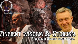 Ancient Wisdom amp Stoicism with Professor George BoysStones [upl. by Navek]