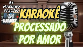 PROCESSADO POR AMOR  KARAOKÊ  AMADO BATISTA  RITMO SERESTA [upl. by Morry468]