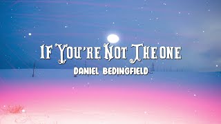 Daniel Bedingfield If Youre Not The One Lyrics [upl. by Etom722]