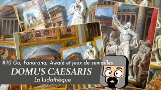 DES JEUX OUI MAIS LE GO LE FANORONA ET LAWALE DOMUS CAESARIS 10 [upl. by Ymmij527]