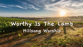 Worthy Is The Lamb Hillsong Worship Lyrics [upl. by Nylear]