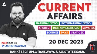 20 DECEMBER 2023 CURRENT AFFAIRS  ALL EXAMS IMP CURRENT AFFAIRS  ASHISH GAUTAM SIR [upl. by Darla]