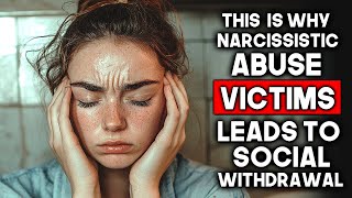 Why Narcissistic Abuse Leads to Isolation and Social Withdrawal [upl. by Whit469]