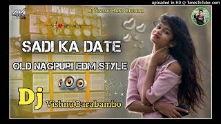 Sadi Ka Date  Old Is Gold Nagpuri Edm Style Mix  Dj Vishnu Babu Barabambo [upl. by Egres998]