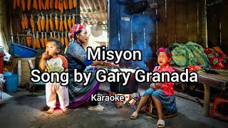 Misyon by Gary Granada Karaoke [upl. by Wurst]