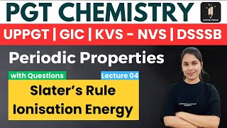 Slaters Rule amp Ionisation Energy  Periodic 04  PGT Chemistry KVS NVS DSSSB UPPGT GIC [upl. by Einaj723]