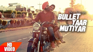 Bullet Yaar Mutiyar Full Video Song  Dev Goraya  BMI Records  New Punjabi Song 2017 [upl. by Brody697]