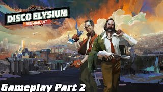 Disco Elysium Final Cut Gameplay Part 2  Doomed Commercial Area [upl. by Dinan534]