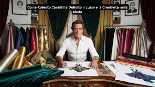 Come Roberto Cavalli ha Definito il Lusso e la Creatività nella Moda  La Storia di Roberto Cavalli [upl. by Eisiam]