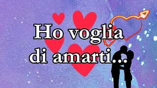 Ho voglia di amarti ♥️ dedicadamore [upl. by Anivla46]