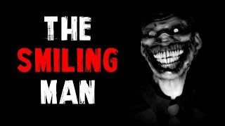 quotThe Smiling Manquot Creepypasta [upl. by Hoban]