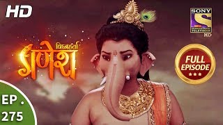 Vighnaharta Ganesh  Ep 275  Full Episode  10th September 2018 [upl. by Kealey]