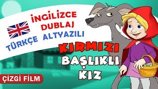 Kırmızı Başlıklı Kız Masalı İNGİLİZCE DUBLAJ amp TÜRKÇE ALTYAZILI KONDOSAN Masal izle İngilizce Öğren [upl. by Ennoval]