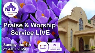 Praise amp Worship Service LIVE 4th AUG 2024 [upl. by Biles271]