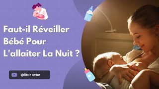 Faut Il Réveiller Bébé Pour Allaiter La Nuit   Conseils Clés [upl. by Leahcam]