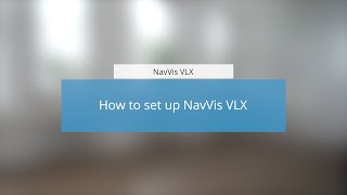 NavVis VLX How to set up NavVis VLX [upl. by Heddi]