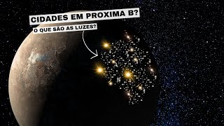 O MISTÉRIO DAS LUZES ARTIFICIAIS EM PROXIMA B [upl. by Warp]