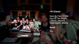 57 Clean Version  Karol G Feid DFZM Ovy On The Drums J Balvin Maluma Ryan Castro Blessd [upl. by Arrad878]