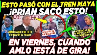 AMLO ¡NO SE CAYÓ EL TREN MAYA PRIAN ACTIVO MENTIRA EN PLENO VIERNES ¡ESTO EN REALIDAD PASÓ [upl. by Sisto918]