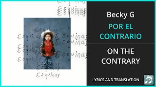 Becky G  POR EL CONTRARIO Lyrics English Translation  ft Angela Aguilar Leonardo Aguilar [upl. by Zehe]