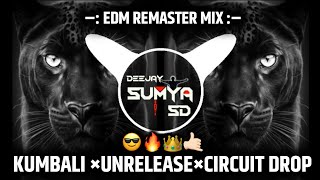 KUMBALI × UNRELEASED × CIRCUIT DROP MIXEDM REMASTER MIXDJ OMS × VENKATESHDJ SUMYA SD [upl. by Aiuhsoj511]