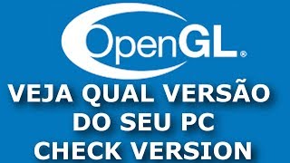 TUTORIAL COMO VER QUAL VERSÃO DO OPENGL ESTA INSTALADA NO PC FRACO 2021 FUNCIONAL WINDOWS [upl. by Enalda210]