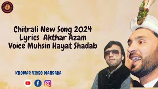 Chitrali New Song 2024  Muhsin Hayat Shadab  Khowar Video Mahraka [upl. by Ygiaf]