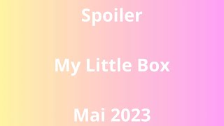 Spoiler My little Box mai 2023 [upl. by Wallace]