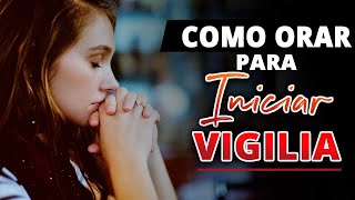 🙏 Cómo ORAR para INICIAR una VIGILIA 🔥🙏 [upl. by Gamaliel]