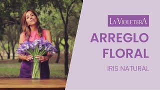 🌸ARREGLO FLORAL · Iris Natural  La Violetera 🌸 [upl. by Pauli]