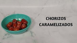 Cómo Hacer Chorizos Caramelizados [upl. by Lienet]