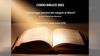 Corso Biblico 2021 26  Lindemoniato senza nome don Massimo Favalli [upl. by Yole]