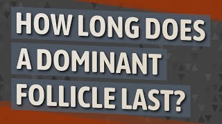 How long does a dominant follicle last [upl. by Charisse]