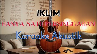 HANYA SATU PERSINGGAHAN  IKLIM KARAOKE AKUSTIK [upl. by Oirtemed200]