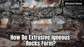 How Do Extrusive Igneous Rocks Form [upl. by Ytsirt]