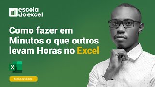 Como fazer em Minutos o que outros levam Horas no Excel  PréEvento Escola do Excel [upl. by Ettenowtna13]