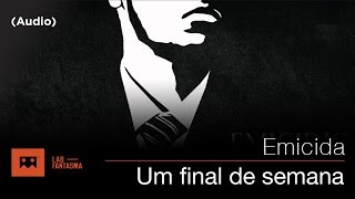 Emicida  Um final de semana Audio [upl. by Ensign]