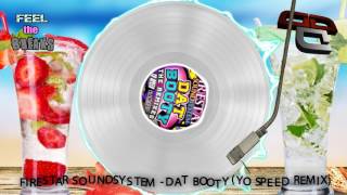 Firestar Soundsystem  Dat Booty Yo Speed Remix [upl. by Gadmann]