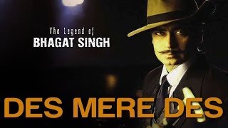 Des Mere Des  Video Song  The Legend Of Bhagat Singh  Ajay Devgan  AR Rahman amp Sukhwinder [upl. by Hoag319]