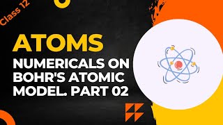 Numericals On Bohrs Model Part 02  PYQS On Radius And Energy Of Electron [upl. by Anilejna]