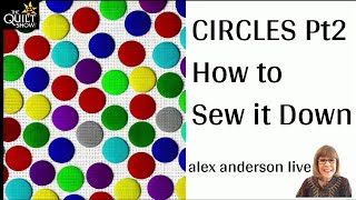 Alex Anderson LIVE  Circles  Part 2  Sewing It Down [upl. by Nodnyl]