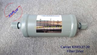 CARRIER KH45LE120 Filter Drier [upl. by Einnil]