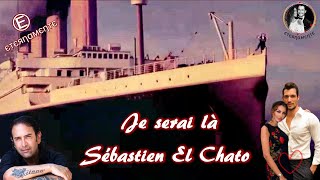 Sébastien El Chato 💕 Je serai là  ♡ [upl. by Charla]