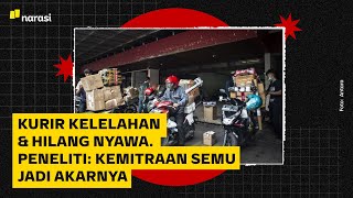 Kenapa Kasus Kurir Kelelahan Berujung Hilang Nyawa Terus Berulang  Narasi Daily [upl. by Rawdan]