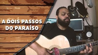 A Dois Passos Do Paraíso  BlitzPlanta e Raiz  Um canto Um violão [upl. by Yand]