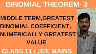 BINOMIAL THEOREM 3 MIDDLE TERM GREATEST BINOMIAL COEFFICIENT NUMERICALLY GREATEST TERM IIT JEE [upl. by Drud]