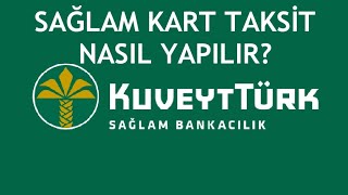 Kuveyt Türk Sağlam Kart Taksit Nasıl Yapılır [upl. by Trella]