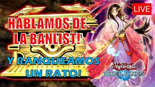 HABLEMOS DE LA BANLIST Y JUGAMOS UN RATO  YuGiOh Duel Links yugiohduellinks [upl. by Aikat]