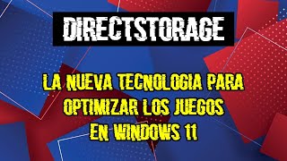 🎮 ¿Qué es DIRECTSTORAGE La Nueva Tecnología API para Windows 11 [upl. by Doubler843]